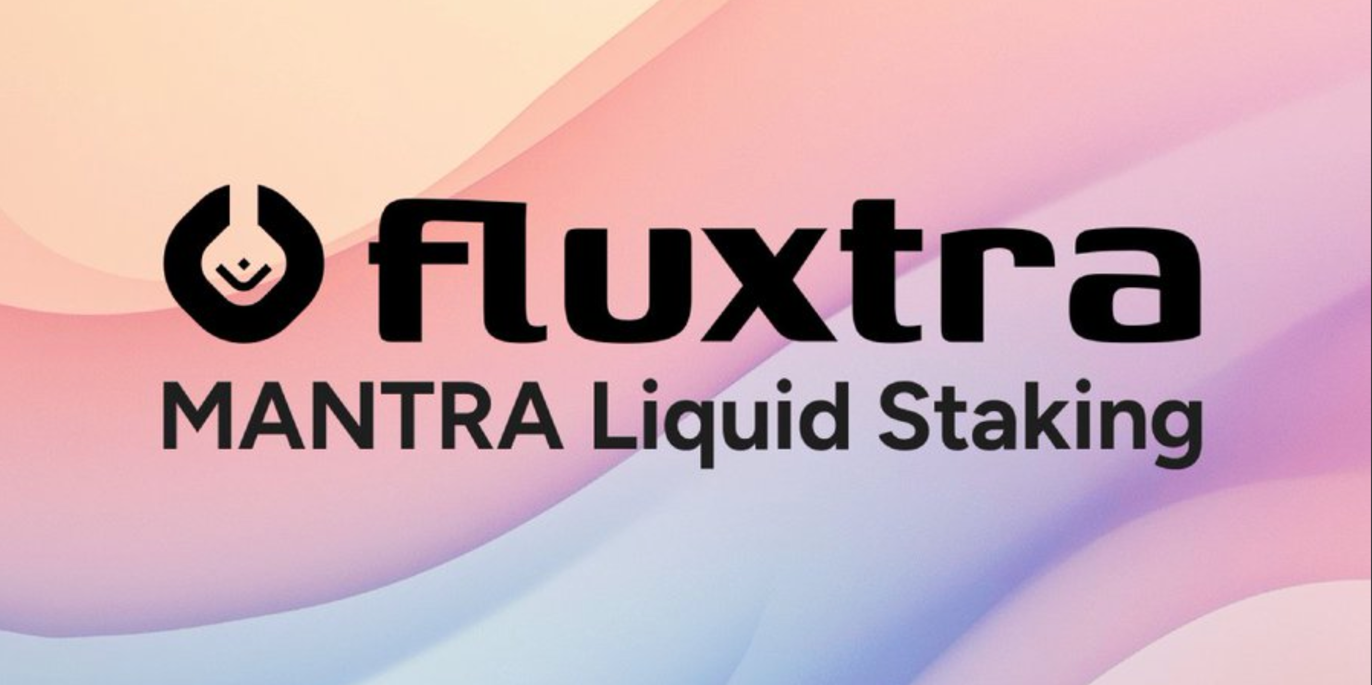基于Mantra区块链构建的流动性质押协议Fluxtra是什么? 基于Mantra区块链构建的流动性质押协议Fluxtra是什么?